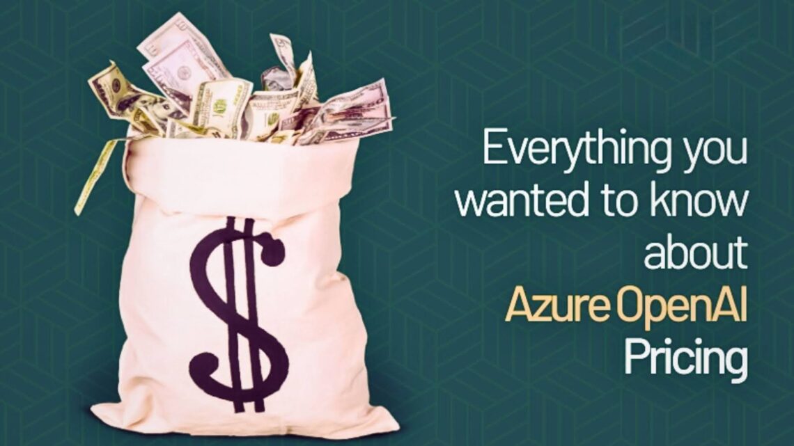 Azure OpenAI Pricing Explained Clearly