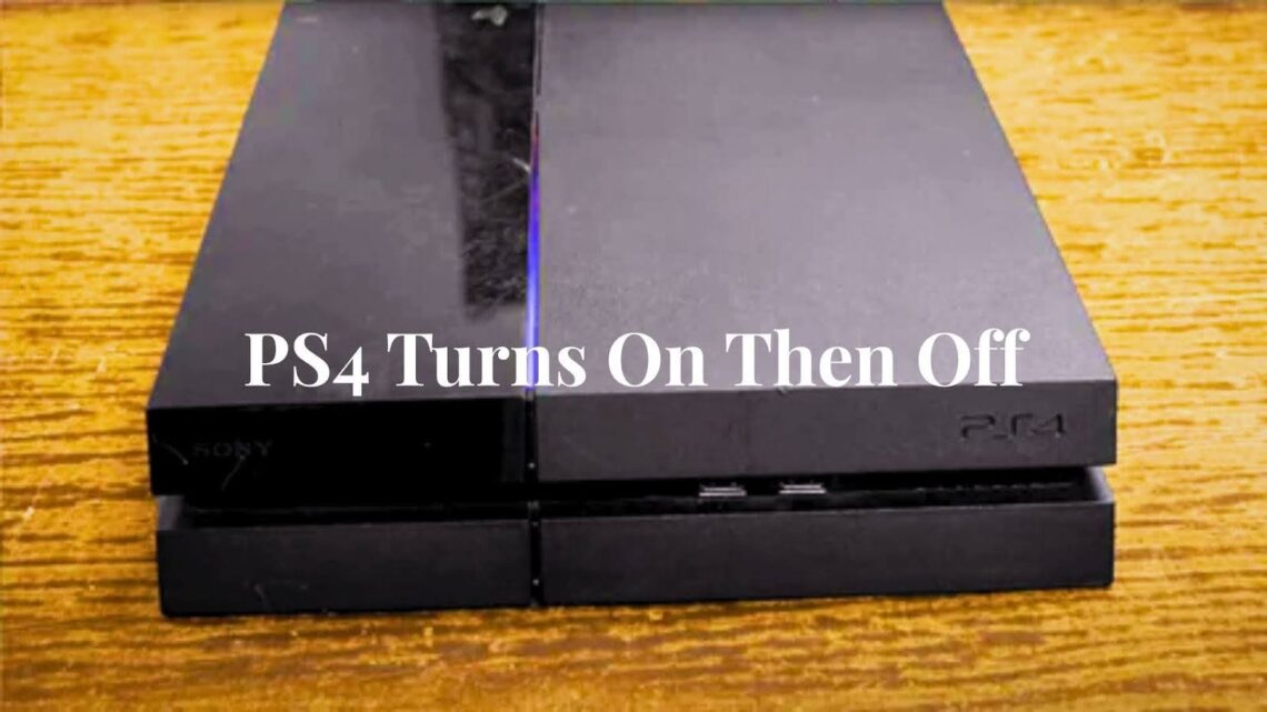 PS4 Turns On Then Off