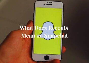 What Does Recent Mean on Snapchat