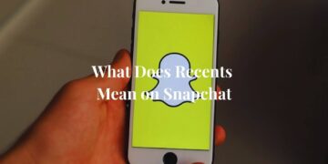 What Does Recent Mean on Snapchat