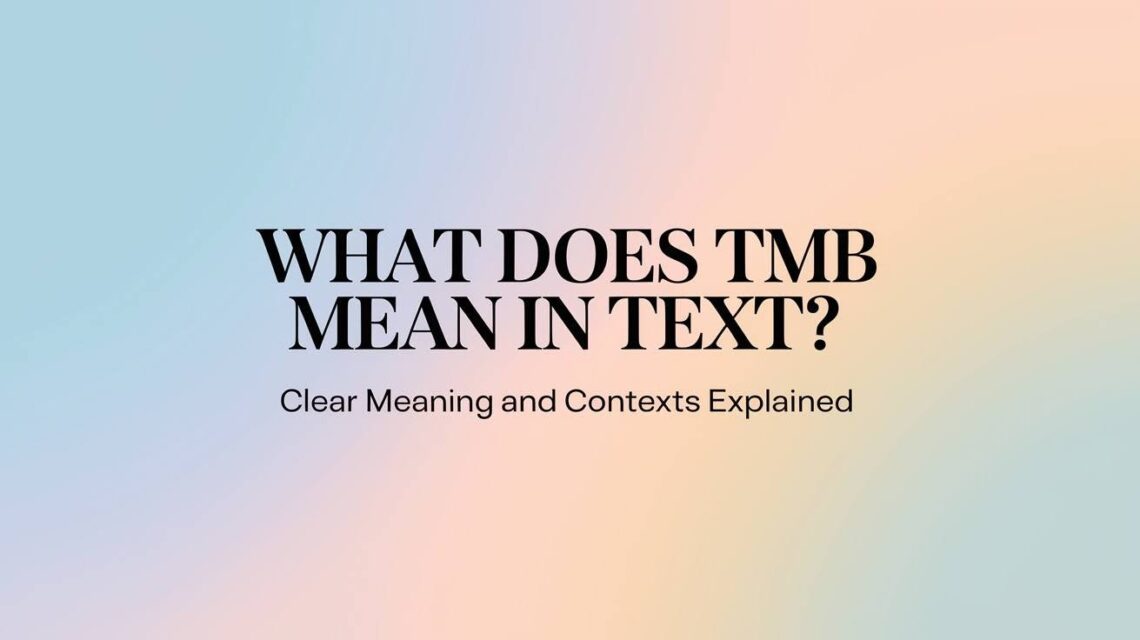 What Does TMB Mean in Text Messages