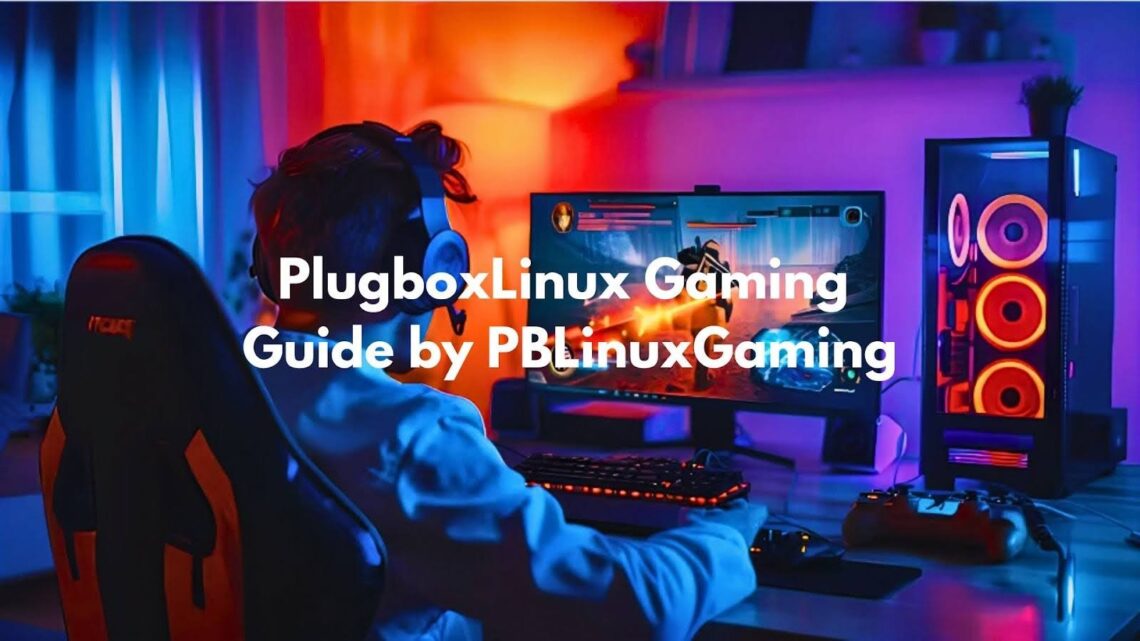 PlugboxLinux Gaming Guide